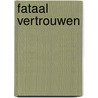 Fataal vertrouwen door S. Beauman