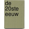 De 20ste eeuw by Unknown