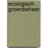 Ecologisch groenbeheer by A. Koster