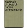 Pragmatic Aspects of Human Communication by Cherry, C.