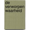 De verworpen waarheid door J.M. Pameijer
