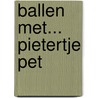 Ballen met... Pietertje Pet by Ron Schroder