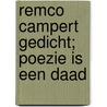 remco campert gedicht; poezie is een daad door Onbekend