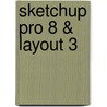 SketchUp Pro 8 & LayOut 3 door W.R. Goudschaal