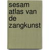 Sesam atlas van de zangkunst door M. Rondel