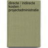 Directe / indirecte kosten / projectadministratie by C. Lievaart