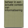 Beheer in een actuele context van informatisering by K. Louwman