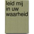 Leid mij in Uw waarheid