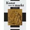 Kunst voor de markt=Art for the market by Unknown