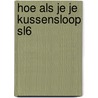 Hoe als je je kussensloop SL6 door Bert Schierbeek