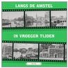 Langs de Amstel in vroeger tijden