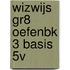 WIZWIJS GR8 OEFENBK 3 BASIS 5V