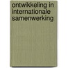 Ontwikkeling in internationale samenwerking door R. Rijnbende