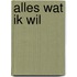 Alles wat ik wil