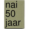 NAI 50 jaar door Onbekend