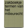 Zakboekje termen van het milieurecht door T.W.M. Bot