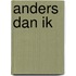 Anders dan ik