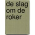 De slag om de roker