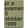 PR A examen 5 oktober 1999 door Onbekend