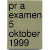 PR A examen 5 oktober 1999 by Unknown