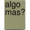 Algo mas? by M. van der Linden