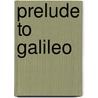 Prelude to galileo door Irving Wallace