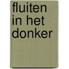 Fluiten in het donker by Simon Carmiggelt