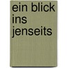 Ein Blick ins Jenseits by J. Rulof