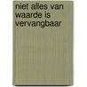 Niet alles van waarde is vervangbaar door D.G.A. Koelega