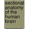 Sectional anatomy of the human brain door Onbekend