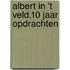 Albert in 't Veld,10 Jaar Opdrachten