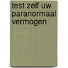 Test zelf uw paranormaal vermogen by M. Bensdorf