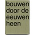 Bouwen door de eeuwen heen