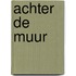 Achter de muur