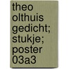 Theo Olthuis gedicht; stukje; Poster 03A3 door Onbekend