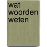 Wat woorden weten
