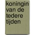 Koningin van de tedere tijden