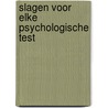 Slagen voor elke psychologische test door P. Weiler