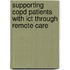 Supporting COPD patients with ICT through remote care