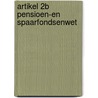 Artikel 2B pensioen-en spaarfondsenwet by E.M.F. Schols-van Oppen
