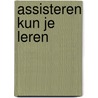 Assisteren kun je leren by G. Bleijenberg
