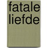 Fatale liefde by Alice Fuldauer