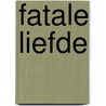 Fatale liefde door Alice Fuldauer