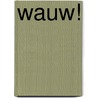 Wauw! by Walter Baele