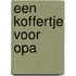 Een koffertje voor opa
