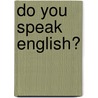 Do you speak English? by Unknown