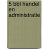 5 BBL Handel en administratie door Onbekend