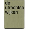 De Utrechtse wijken door W.A. Heurneman