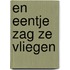 En eentje zag ze vliegen
