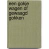 Een gokje wagen of gewaagd gokken door W.T.J. van den Brink
